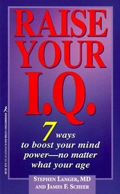 Raise Your I.Q.: 7 Ways to Boost Your Mind Power-No Matter What Your Age