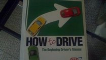 How to Drive (The Beginning Driver's Manual)