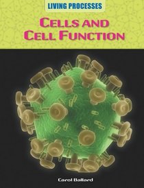 Cells and Cell Function (Living Processes)