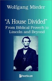 A House Divided: From Biblical Proverb to Lincoln and Beyond