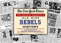 New York Times Greatest Moments in Ole Miss Rebels History