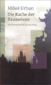 Die Rache der Baumeister. Ein Kriminalroman aus Prag.