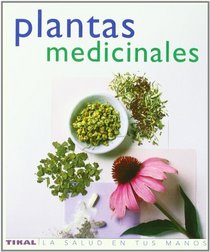 Plantas Medicinales/ Medicine Plants: Fitoterapia Practica Para El Bienestar Integral (Spanish Edition)