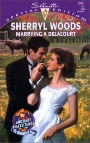 Marrying A Delacort (And Baby Makes Three: Delacourts of Texas, Bk 4) (Silhouette Special Edition, No 1352)