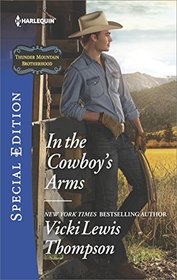 In the Cowboy's Arms (Thunder Mountain Brotherhood, Bk 9) (Harlequin Special Edition, No 2553)