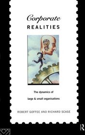 Corporate Realities: The Dynamics of Large and Small Organizations