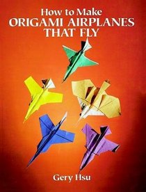 How to Make Origami Airplanes That Fly (Origami)