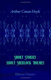Short Stories about Sherlock Holmes: Part I