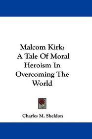 Malcom Kirk: A Tale Of Moral Heroism In Overcoming The World