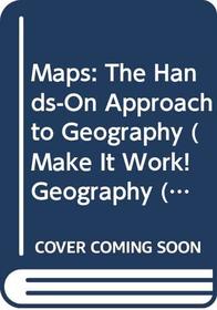 Maps: The Hands-On Approach to Geography (Make It Work! Geography (Paperback Twocan))