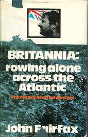 Britannia: rowing alone across the Atlantic,: The record of an adventure