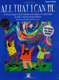 All That I Can Be: 15 Unison Songs to Build Character and Integrity in Young People (Book and CD)