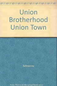 Union Brotherhood, Union Town: The History of the Carpenters' Union of Chicago, 1863-1987