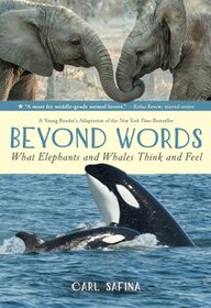 Beyond Words: What Elephants and Whales Think and Feel (A Young R (Beyond Words, 1)