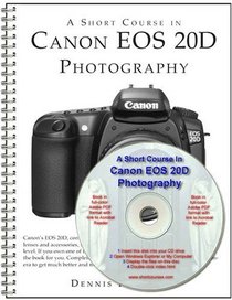 A Short Course in Canon EOS 20D Photography (Book  CD-ROM)