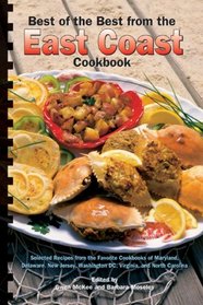 Best of the Best from the East Coast Cookbook: Selected Recipes from the Favorite Cookbooks of Maryland, Delaware, New Jersey, Washington DC, Virginia (Best of the Best Cookbook)