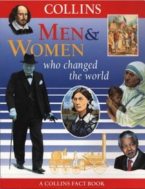 Men and Women Who Changed the World (Collins Fact Books)