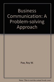 Business Communication: A Problem-solving Approach