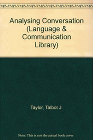 Analyzing Conversation: Rules and Units in the Structure of Talk (Language and Communication Library)