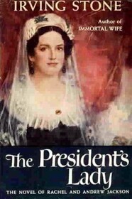 The President's Lady: A Novel About Rachel and Andrew Jackson