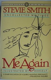 Me again: Uncollected writings of Stevie Smith ; illustrated by herself ; edited by Jack Barbera & William McBrien with a preface by James MacGibbon