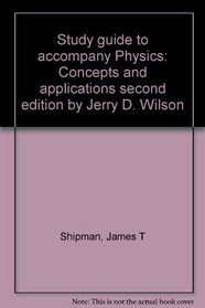 Study guide to accompany Physics: Concepts and applications second edition by Jerry D. Wilson