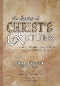 The Hope of Christ's Return: Premillennial Commentary on 1 and 2 Thessalonians