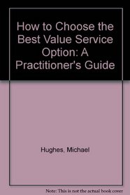 How to Choose the Best Value Service Option: A Practitioner's Guide