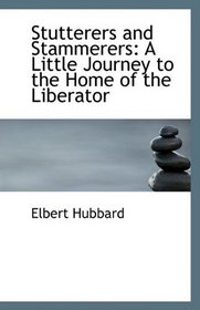 Stutterers and Stammerers: A Little Journey to the Home of the Liberator