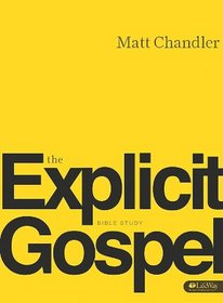 The Explicit Gospel (Member Book)