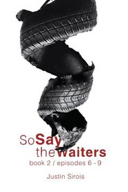 So Say the Waiters (episodes 6-9)