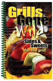 Grills Gone Wild, Sides & Sweets