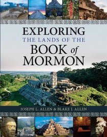 Exploring The Lands Of The Book of Mormon
