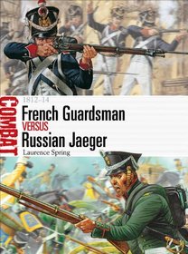 French Guardsman vs Russian Jaeger: 1812-14 (Combat)