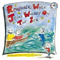 Remember When Jesus Walked On The Sea (Remember Series)