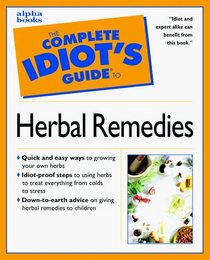 The Complete Idiot's Guide to Herbal Remedies