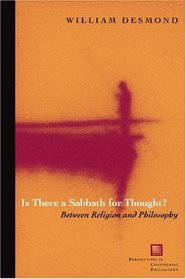 Is There A Sabbath For Thought?: Between Religion And Philosophy (Perspectives in Continental Philosophy)