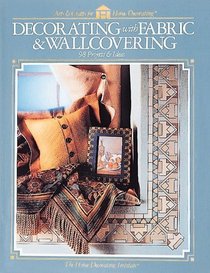 Decorating With Fabric & Wallcovering: 98 Projects and Ideas