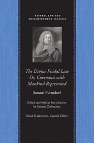 The Divine Feudal Law: Or, Covenants With Mankind, Represented (Natural Law and Enlightenment Classics)