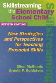 Skillstreaming the Elementary School Child: New Strategies and Perspectives for Teaching Prosocial Skills