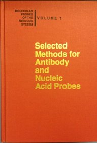 Selected Methods for Antibody and Nucleic Acid Probes (Molecular Probes of the Nervous System, Vol 1)