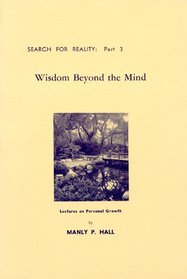 Wisdom Beyond the Mind (Search for Reality, Part 3)