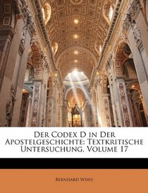 Der Codex D in Der Apostelgeschichte: Textkritische Untersuchung, Volume 17 (German Edition)