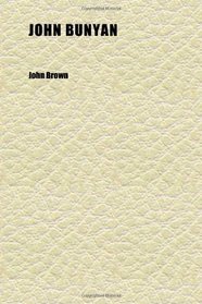 John Bunyan (Volume 1); His Life, Times and Work