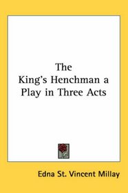 The King's Henchman a Play in Three Acts