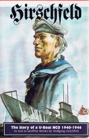 Hirschfeld: The Story of a U-Boat Nco 1940-1946