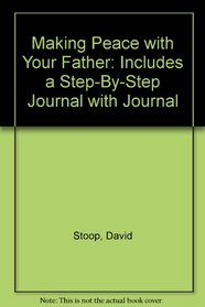 Making Peace With God, Your Father: Includes a Step-By-Step Journal