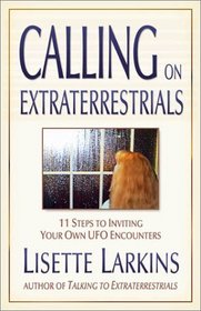 Calling on Extraterrestrials: 11 Steps to Inviting Your Own Ufo Encounters