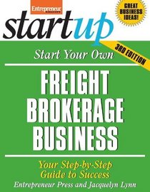 Start Your Own Freight Brokerage Business, Third Edition (Start Your Own...)