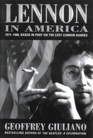 Lennon in America: 1971-1980 - Based in Part on the Lost Lennon Diaries